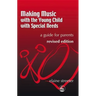 Making Music with the Young Child with Special Needs: A Guide for Parents