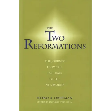 The Two Reformations: The Journey from the Last Days to the New World
