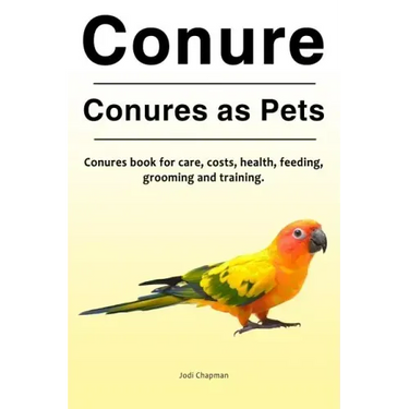 Conure. Conures as Pets. Conures book for care, costs, health, feeding, grooming and training.