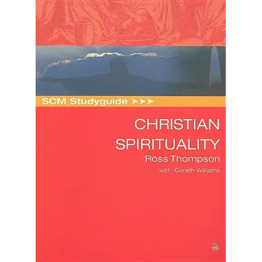 SCM Studyguide: Christian Spirituality