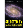 Selected by Extraterrestrials: My life in the top secret world of UFOs, think-tanks and Nordic secretaries