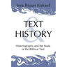 Text and History: Historiography and the Study of the Biblical Text