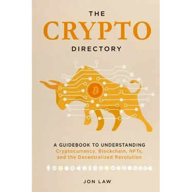 The Crypto Directory: A Guidebook to Understanding Cryptocurrency, Blockchain, NFTs, and the Decentralized Revolution