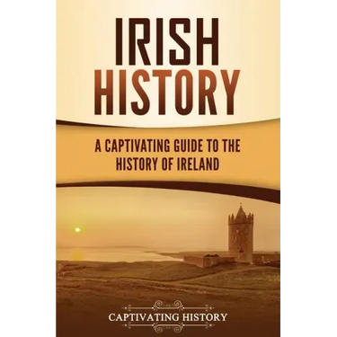 Irish History: A Captivating Guide to the History of Ireland
