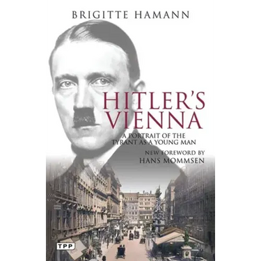 Hitler's Vienna: A Portrait of the Tyrant as a Young Man