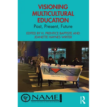 Visioning Multicultural Education: Past, Present, Future