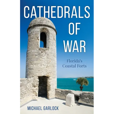 Cathedrals of War: Florida's Coastal Forts