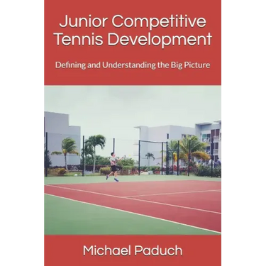 Junior Competitive Tennis Development: Defining and Understanding the Big Picture