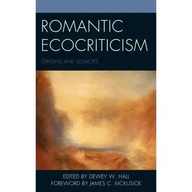 Romantic Ecocriticism: Origins and Legacies