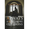 Always Asking More Questions