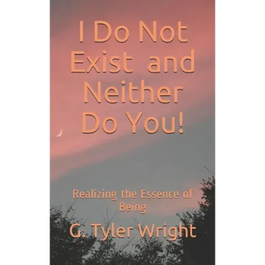 I Do Not Exist and Neither Do You!: Realizing the Essence of Being