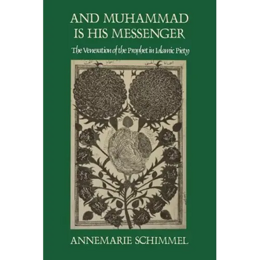 And Muhammad Is His Messenger: The Veneration of the Prophet in Islamic Piety