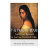 The Trail of Tears: The Forced Removal of the Five Civilized Tribes
