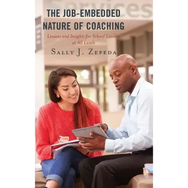 The Job-Embedded Nature of Coaching: Lessons and Insights for School Leaders at All Levels