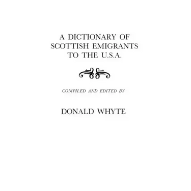 Dictionary of Scottish Emigrants to the U. S. A.