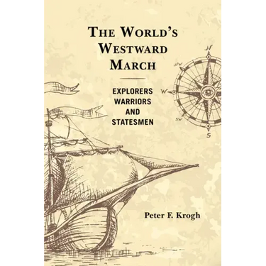 The World's Westward March: Explorers, Warriors, and Statesmen