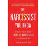 The Narcissist You Know: Defending Yourself Against Extreme Narcissists in an All-About-Me Age