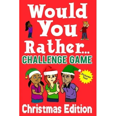 Would You Rather Challenge Game Christmas Edition: A Family and Interactive Activity Book for Boys and Girls Ages 6, 7, 8, 9, 10, and 11 Years Old - G
