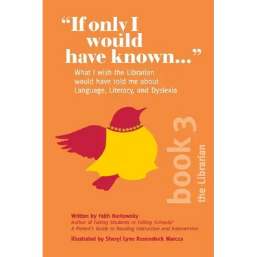 If Only I Would Have Known...: What I wish the Librarian would have told me about Language, Literacy, and Dyslexia