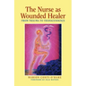 The Nurse as Wounded Healer: From Trauma to Transcendence