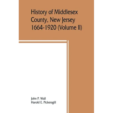 History of Middlesex County, New Jersey, 1664-1920 (Volume II)