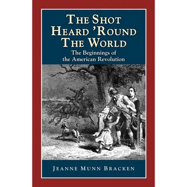 The Shot Heard 'Round the World: The Beginnings of the American Revolution