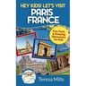 Hey Kids! Let's Visit Paris France: Fun, Facts and Amazing Discoveries for Kids