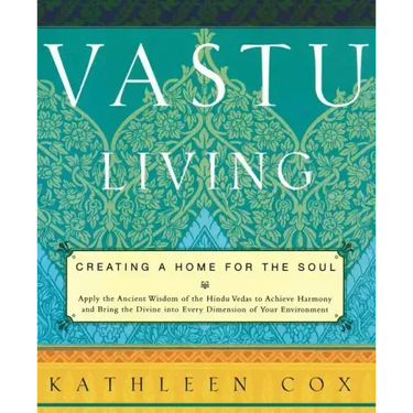 Vastu Living: Creating a Home for the Soul