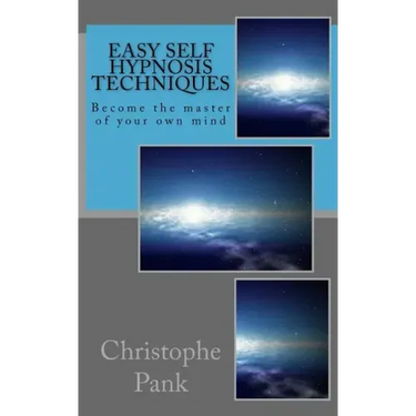 Easy Self Hypnosis Techniques: Become the master of your own mind