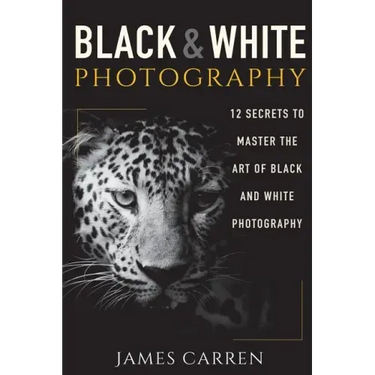 Black And White Photography: 12 Secrets to Master The Art of Black And White Photography