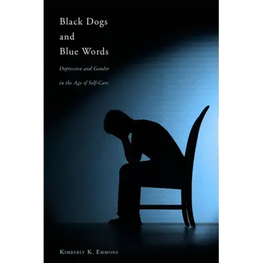 Black Dogs and Blue Words: Depression and Gender in the Age of Self-Care