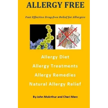 Allergy Free: Fast Effective Drug-free Relief for Allergies. Allergy Diet. Allergy Treatments. Allergy Remedies. Natural Allergy Relief.