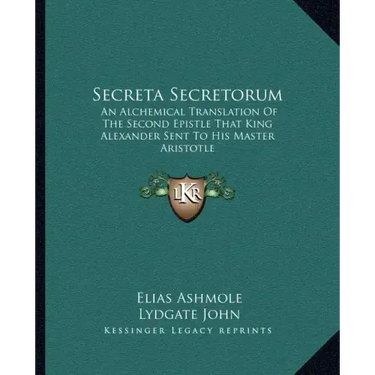 Secreta Secretorum: An Alchemical Translation of the Second Epistle That King Alexander Sent to His Master Aristotle