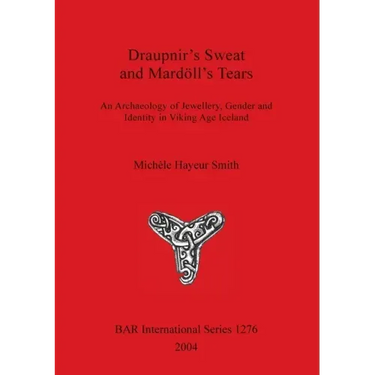 Draupnir's Sweat and Mardöll's Tears: An Archaeology of Jewellery, Gender and Identity in Viking Age Iceland