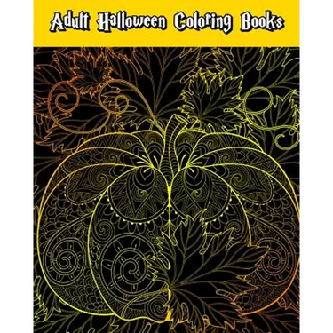Adult Halloween Coloring Books: Happy Halloween: for Relaxation and Meditation (Witches, Vampires, Zombies, Skulls and More)