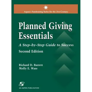 Planned Giving Essentials, 2nd Edition: A Step-By-Step Guide to Success