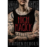 High Magick: A Guide to the Spiritual Practices That Saved My Life on Death Row