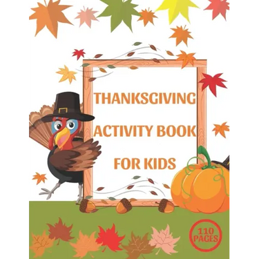 Thanksgiving Activity Book for Kids: A Fun Interactive Book Gift For Toddlers Pre-Schoolers and Children 3-6