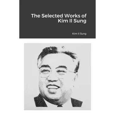 The Selected Works of Kim Il Sung