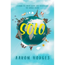 Solo: A Down to Earth Guide for Travelling the World Alone