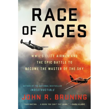 Race of Aces: Wwii's Elite Airmen and the Epic Battle to Become the Master of the Sky