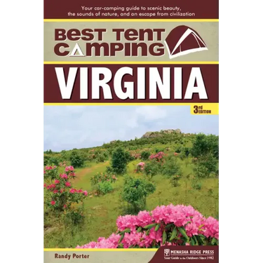 Best Tent Camping: Virginia: Your Car-Camping Guide to Scenic Beauty, the Sounds of Nature, and an Escape from Civilization