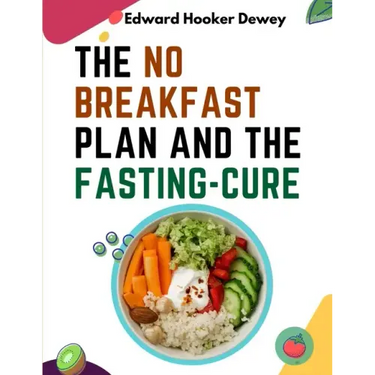 The No Breakfast Plan and the Fasting-Cure