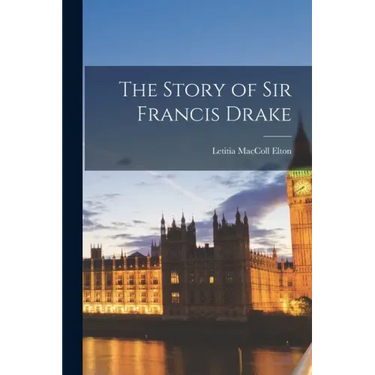 The Story of Sir Francis Drake