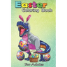 Easter Coloring Book For Adults: Easter Basket Bunny Dinosaur Egg T Rex Kids Boys Gift An Adult Easter Coloring Book For Teens & Adults - Great Gifts