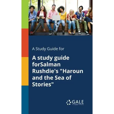 A Study Guide for A Study Guide ForSalman Rushdie's "Haroun and the Sea of Stories"