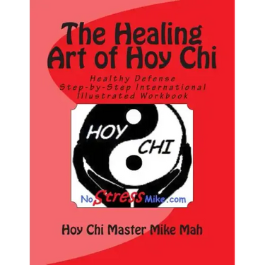 The Healing Art of Hoy Chi: Picture of Health Step-by-Step Illustrated Manuel