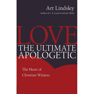 Love, the Ultimate Apologetic: The Heart of Christian Witness