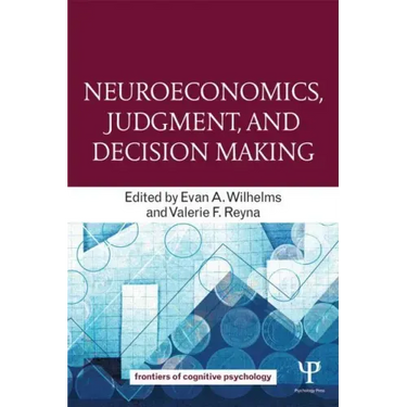 Neuroeconomics, Judgment, and Decision Making