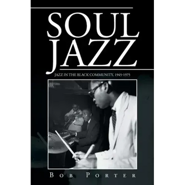 Soul Jazz: Jazz in the Black Community, 1945-1975
